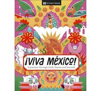 ¡Viva Mexico!: A journey through food, fiestas and beyond