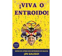 ¡VIVA O ENTROIDO!: Pasatempos en Galego, Sopas de letras en galego para coñecer e disfrutar a nosa festa máis enxebre