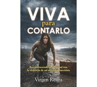 Viva para Contarlo: Reconstruyendo la identidad tras la violencia de un abusador narcisista