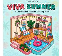 Viva Summer: A Cozy Summer Vacation Coloring Book for Adults and Teens: Bold and Easy Coloring Pages Featuring Beach Escapes, Road Trips, Camping, Tropical Relaxation, and Travel Adventures