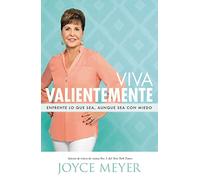 Viva Valientemente: Enfrente lo que Sea, Aunque Sea con Miedo