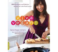 Viva Vegan!: 200 Authentic and Fabulous Recipes for Latin Food Lovers