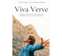 Viva Verve: Awaken your spirit, reclaim your strength, and live with passion