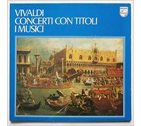 Vivaldi - CONCERTI CON TITOLI I MUSICI