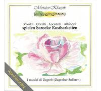 Vivaldi - Corelli - Locatelli - Albinoni / Die Zagreber Solisten spielen barocke Kostbarkeiten