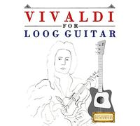 Vivaldi for Loog Guitar: 10 Easy Themes for Loog Guitar Beginner Book