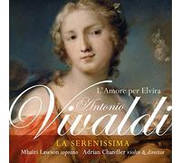 Adrian Chandler, La Serenissima, Mhairi Lawson - Vivaldi: L´Amore Per Elvira/ La Serenissima