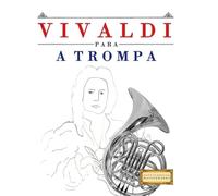 Vivaldi para a Trompa: 10 peças fáciles para a Trompa livro para principiantes