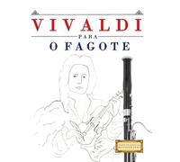 Vivaldi para o Fagote: 10 peças fáciles para o Fagote livro para principiantes