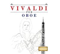 Vivaldi per Oboe: 10 Pezzi Facili per Oboe Libro per Principianti