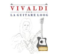 Vivaldi pour la Guitare Loog: 10 pièces faciles pour la Guitare Loog débutant livre