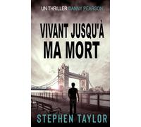 Vivant Jusqu'à Ma Mort: French Translation of Alive Until I Die: 4 (La Série Danny Pearson)
