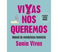 Vivas nos queremos: Manual de autodefensa feminista (No ficción ilustrados)