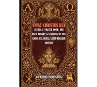 Vivat Christus Rex Catholic: Prayer Book: The Holy Rosary & Stations of the Cross Bilingual Latin-English Edition