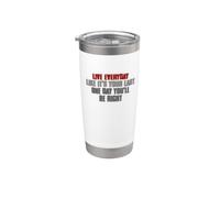 VIVE CADA DÍA COMO EL ÚLTIMO ALGÚN DÍA TENDRÁS RAZÓN Vaso térmico de acero inoxidable de doble pared