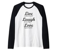 Vive cada momento, ríe cada día, ama más allá de las palabras Camiseta Manga Raglan