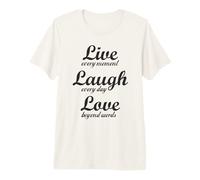 Vive Cada Momento, ríe Cada día, ama más allá de Las Palabras Camiseta Premium