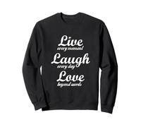 Vive cada momento, ríe cada día, ama más allá de las palabras Sudadera