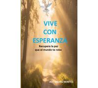 vive con esperanza: recupera la paz que el mundo te roba