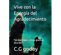 Vive con la Energía del Agradecimiento: "Un diario para cultivar gratitud día a día"