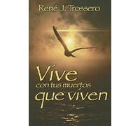 Vive Con Tus Muertos Que Viven