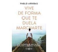 Vive De Forma Que Te Duela Marcharte