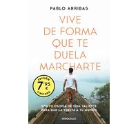 Vive de forma que te duela marcharte (Campaña edición limitada): Una filosofía de vida valiente para dar la vuelta a tu mundo (CAMPAÑAS)
