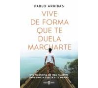 Vive De Forma Que Te Duela Marcharte (ebook)
