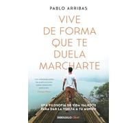 Vive de forma que te duela marcharte: Una filosofía de vida valiente para dar la vuelta a tu mundo (Clave)