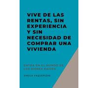 VIVE DE LAS RENTAS, SIN EXPERIENCIA Y SIN NECESIDAD DE COMPRAR UNA VIVIENDA: Entra en el mundo Bienes Raíces