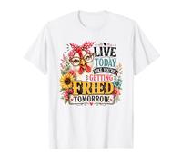Vive Hoy como si estuvieras Frito mañana Pollo Camiseta