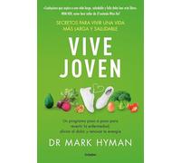Vive joven: Secretos para una vida más larga y saludable (Bienestar, salud y vida sana)