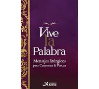 Vive la Palabra: Mensajes Litúrgicos para Cuaresma y Pascua