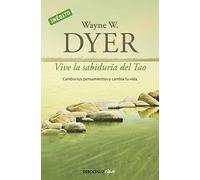 Vive la sabiduría del Tao: Cambia tus pensamientos y cambia tu vida (Best Seller | No Ficción)