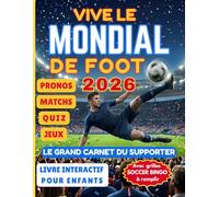 Vive le Mondial de Foot 2026 Le Grand Carnet du Supporter: Livre Interactif pour Enfants inclus Calendrier des Matchs et Pronos à Remplir, Stades, ... Quiz, Faits et Records, Soccer Bingo et Plus.