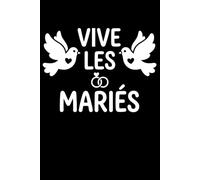 Vive les mariés: Carnet de notes mariage - 110 pages lignées - cadeau mariés original petits mots de mariage invités