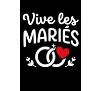 Vive les mariés: Carnet de notes mariage - 110 pages lignées - cadeau mariés original petits mots de mariage invités