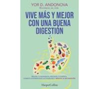 Vive más y mejor con una buena digestión: Mejora tu microbiota, restaura tu energía, combate enfermedades autoinmunes y reduce la inflamación (HARPERCOLLINS NF)