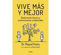 Vive más y mejor: Reduciendo tóxicos y contaminantes ambientales (Bienestar, salud y vida sana)
