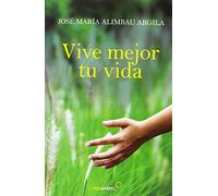 Vive mejor tu vida (COLECCION VIVE MEJOR)