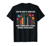 Vive para que si tu vida fuera un libro Florida lo prohibiría Camiseta