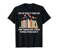 Vive para que si tu vida fuera un libro Florida lo prohibiría Camiseta