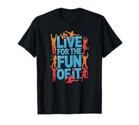 Vive por diversión | Divertido edificante Inspirador Relajante Camiseta