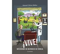 ¡VIVE!: Reflexiones de un médico de familia (Caligrama)
