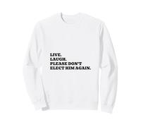 Vive. Ríe. por Favor, no lo vuelvas a Elegir. Sudadera