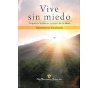 Vive Sin Miedo: Despierta La Fuerza Interior De Tu Alma