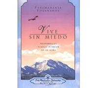 Vive sin miedo despierta la fuerza interior de tu alma | Paramahansa Yogananda