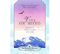 Vive sin miedo: Despierta la fuerza interior de tu alma. (SIN COLECCION)