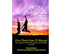 ¡Vive Tanto Como Te Atrevas!: Un viaje para añadir años vigorosos y saludables a tu vida