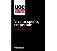 Vive tu sueño, emprende: 6 (UOC Business School)